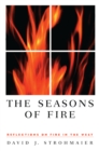 The Seasons Of Fire : Reflections On Fire In The West - eBook