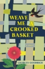 Weave Me a Crooked Basket : A Novel - Book