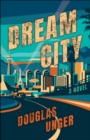Dream City : A Novel - Book