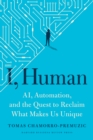I, Human : AI, Automation, and the Quest to Reclaim What Makes Us Unique - eBook