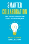 Smarter Collaboration : A New Approach to Breaking Down Barriers and Transforming Work - eBook