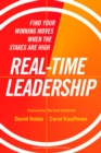 Real-Time Leadership : Find Your Winning Moves When the Stakes Are High - Book
