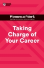 Taking Charge of Your Career (HBR Women at Work Series) - Book