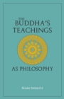 The Buddha's Teachings As Philosophy - Book