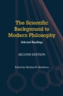 The Scientific Background to Modern Philosophy : Selected Readings - Book