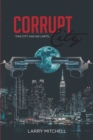Corrupt City : This city has no limits - eBook
