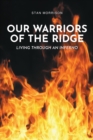 Our Warriors of the Ridge : Living Through an Inferno - eBook