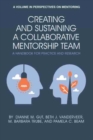Creating and Sustaining a Collaborative Mentorship Team : A Handbook for Practice and Research - Book
