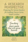 A Research Perspective : Preparing Pre-Service Teachers for Academic Success across South Carolina - Book