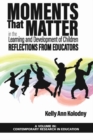 Moments that Matter in the Learning and Development of Children : Reflections from Educators - Book