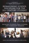 Reimagining School Discipline for the 21st Century Student : Engaging Students,Practitioners, and Community Members - Book