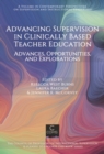 Advancing Supervision in Clinically Based Teacher Education : Advances, Opportunities, and Explorations - Book