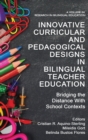 Innovative Curricular and Pedagogical Designs in Bilingual Teacher Education : Bridging the Distance with School Contexts - Book