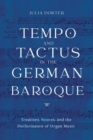 Tempo and Tactus in the German Baroque : Treatises, Scores, and the Performance of Organ Music - Book