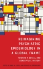 Reimagining Psychiatric Epidemiology in a Global Frame : Toward a Social and Conceptual History - Book