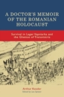 A Doctor’s Memoir of the Romanian Holocaust : Survival in Lager Vapniarka and the Ghettos of Transnistria - Book