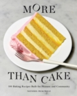 More Than Cake : 100 Baking Recipes Built for Pleasure and Community - Book