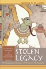 Stolen Legacy : The Egyptian Origins of Western Philosophy - eBook