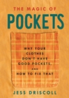 The Magic Of Pockets : Why Your Clothes Don't Have Good Pockets, and How to Fix That - Book