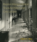 Preston Morgan Bolton, Texas Architect and Civic Leader Volume 21 - Book