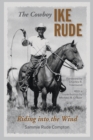 The Cowboy Ike Rude : Riding into the Wind - Book
