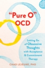 "Pure O" OCD : Letting Go of Obsessive Thoughts with Acceptance and Commitment Therapy - Book