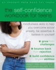 Self-Confidence Workbook for Teens : Mindfulness Skills to Help You Overcome Social Anxiety, Be Assertive, and Believe in Yourself - eBook