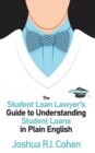 The Student Loan Lawyer's Guide to Understanding Student Loans in Plain English - eBook