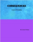 Consequences : A Story of Friendship - eBook