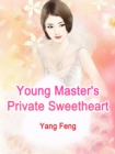 Young Master's Private Sweetheart - eBook