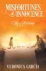 Misfortunes of Innocence : My Journey - eBook