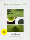 Stories of Japanese Tea : The Regions, the Growers, and the Craft - Book