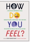 How Do You Feel? : Understand Your Emotions through Charts, Tests, Questionnaires, and Interactive Games - eBook