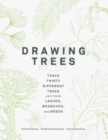 Drawing Trees : Trace Thirty Different Trees and Their Leaves, Branches, and Seeds - Book