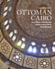 Ottoman Cairo : Religious Architecture from Sultan Selim to Napoleon - Book