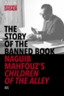 The Story of the Banned Book : Naguib Mahfouz's Children of the Alley - eBook