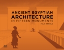 Ancient Egyptian Architecture in Fifteen Monuments - eBook