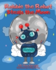 Robbie The Robot Steals the Moon - eBook