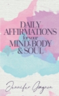 Daily Affirmations For Your Mind, Body & Soul - eBook