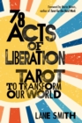 78 Acts of Liberation : Tarot to Transform Our World - Book