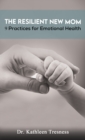 The Resilient New Mom : 9 Practices for Emotional Health - Book
