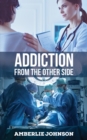 Addiction : From the Other Side - eBook