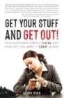 Get Your Stuff and Get Out! : Why Customer Service Sucks and How We Can Make It Great Again! - eBook
