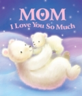 Mom, I Love You So Much - eBook