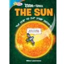 Zoom Into Space The Sun : The Star of the Solar System - eBook