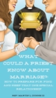 What Could a Priest Know about Marriage? : How to prepare for, find, and keep that one special relationship - eBook
