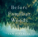 Before Familiar Woods - eAudiobook
