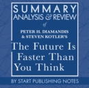 Summary, Analysis, and Review of Peter H. Diamandis and Steven Kotler's The Future Is Faster Than You Think - eAudiobook