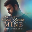 Say You're Mine - eAudiobook