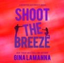 Shoot the Breeze - eAudiobook